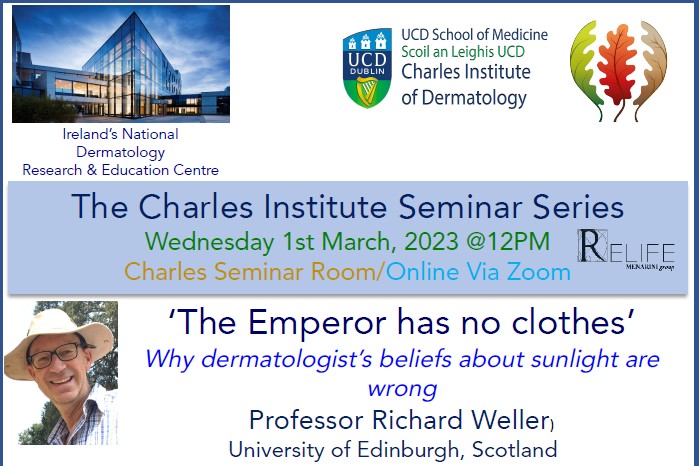 ​Talk 13 - "The Emperor has no clothes&rsquo; Why dermatologist&rsquo;s beliefs about sunlight are wrong" by Prof. Richard Weller, University of Edinburgh, Scotland