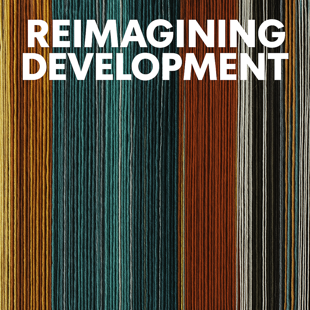 Reimagining Development: Power, Agency, and Futures in an Uncertain World
