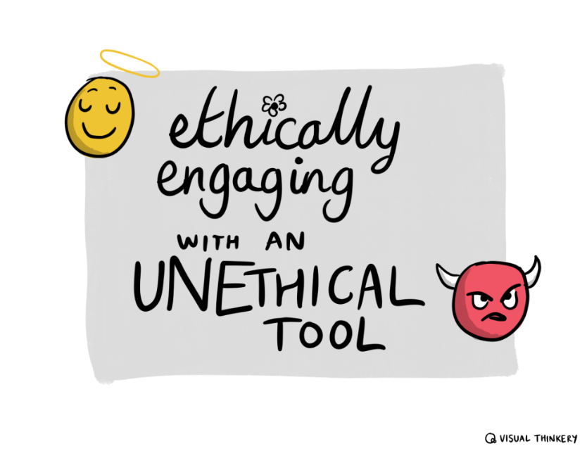 Image saying 'Ethically engaging with an unethical tool'